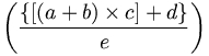 ((((a+b)*c)+d)/e)