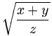 sqrt((x+y)/z)