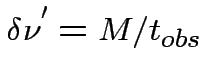 $delta nu ^{'}=M / t_{obs}$
